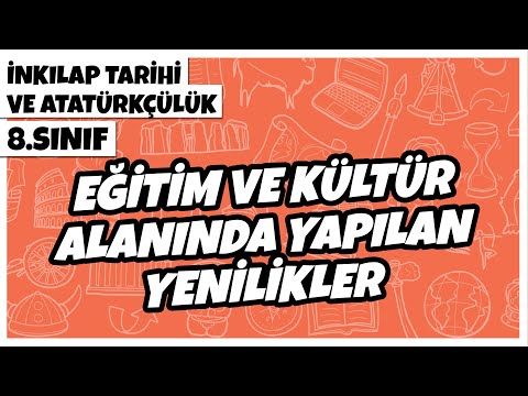 8. Sınıf İnkılap Tarihi ve Atatürkçülük - Eğitim ve Kültür Alanında Yapılan Yenilikler | 2022