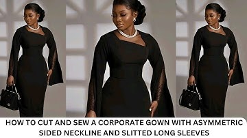 HOW TO CUT AND SEW A CORPORATE DRESS WITH SIDED ASYMMETRICAL NECKLINE AND SLITTED LONG SLEEVES