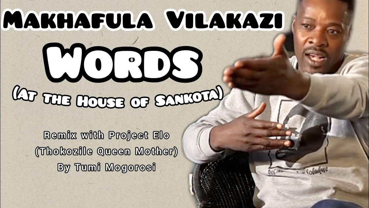 Makhafula Vilakazi - Words | House Of Sankota