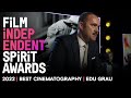 EDU GRAU wins BEST CINEMATOGRAPHY at the 2022 Spirit Awards.