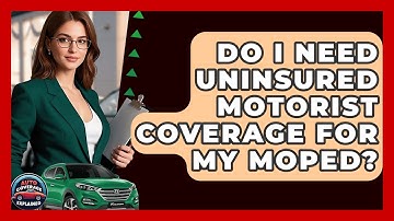 Do I Need Uninsured Motorist Coverage For My Moped? - Auto Coverage Explained