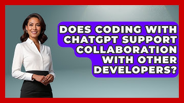 Does Coding With ChatGPT Support Collaboration With Other Developers?