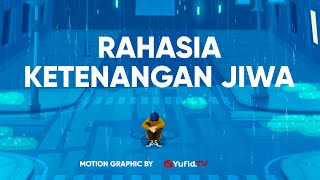 Motion Graphic: Rahasia Ketenangan Jiwa - Ustadz Johan Saputra Halim, M.H.I.