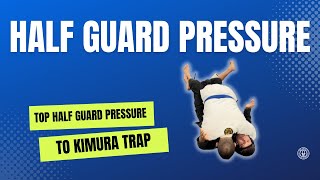 Top Half Guard Pressure to Kimura trap (Jiu-Jitsu Fundamentals)