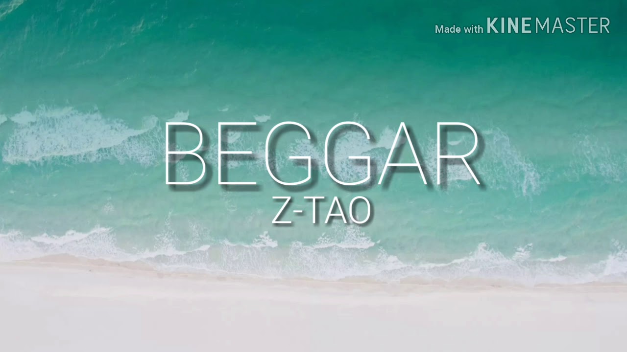 Z TAO  BEGGAR  FULL LYRICS