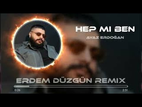 Ayaz Erdoğan   Hep Mi Ben   Erdem Düzgün Remix