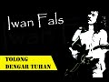 IWAN FALS -  TOLONG DENGAR TUHAN