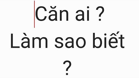 Làm sao để biết mình căn của ai ?