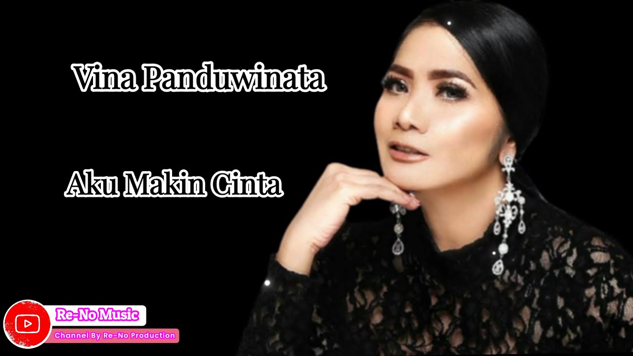VINA PANDUWINATA AKU MAKIN CINTA ( LIRIK LAGU ) vinapanduwinata