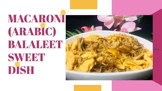 Macaroni (Arabic Sweet Dish) Balaleet