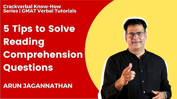 5 Tips to Solve Reading Comprehension Questions | GMAT Verbal Tutorial | Arun Jagannathan