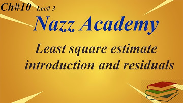 Least square estimate introduction and residuals ch 10 lec 3