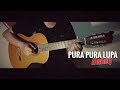 Pura Pura Lupa - Mahen (Fingerstyle Guitar Cover)