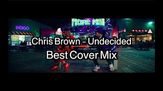 Chris Brown - Undecided (Official Video Best Cover Mix)