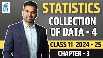 Collection of Data (Part 4) | Ch 3 | Statistics (2024-25) | Class 11