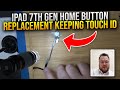 Ipad 7th gen home button replacement keeping touch id