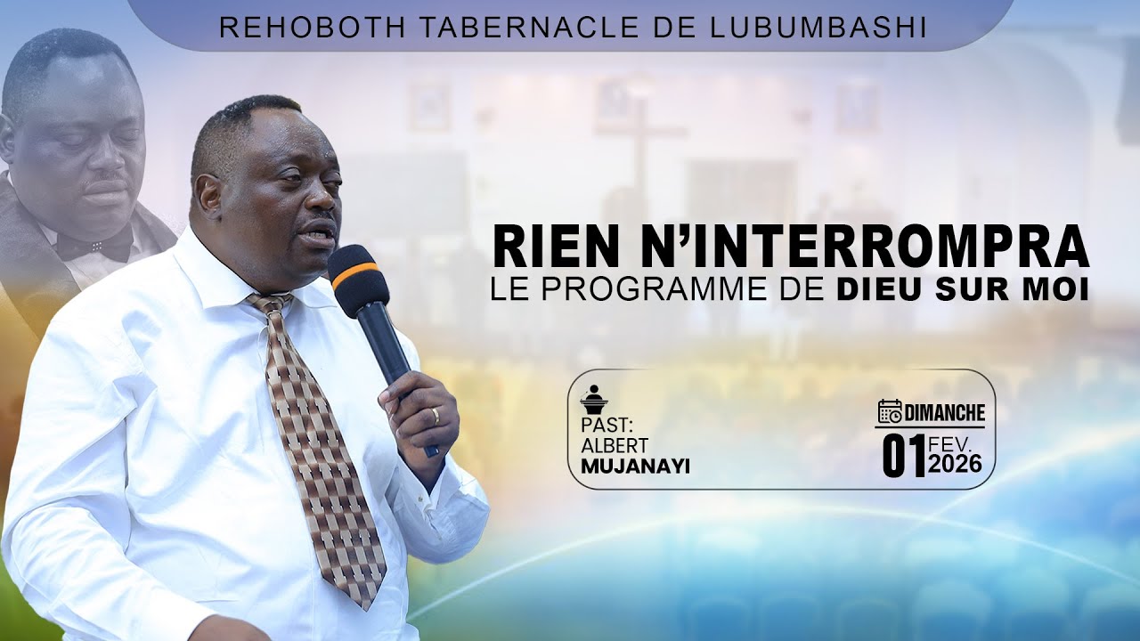 DIMANCHE 01-02-2026 | RIEN N'INTERROMPRA LE PROGRAMME DE DIEU SUR MOI I PAST. Albert MUJANAYI