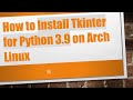 How to Install Tkinter for Python 3.9 on Arch Linux