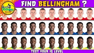 THIS QUIZ IMPROVE YOUR IQ LEVEL : FIND BELLINGHAM, RONALDO, HAALAND ? MAX FOOTBALL QUIZ | LEVEL HARD