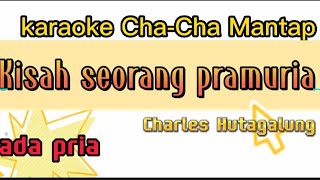 Karaoke cha cha  kisah seorang pramuria nada pria||Charles Hutagalung The mercys