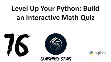 16_ Level Up Your Python: Build an Interactive Math Quiz( total time until now =90:07)