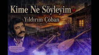 ❤️ Yıldırım Çoban - Kime Ne Söyleyim Ildırımçoban Ürkü Üzik