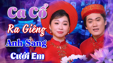 Ca Cổ Hơi Dài 1000 Ra Giêng Anh Cưới Em Song Ca Hay Nhất - Ca Cổ Cải Lương Hơi Dài 2025