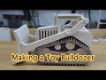 Making a toy bulldozer