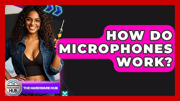 How Do Microphones Work? - The Hardware Hub