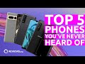 Top 5 Smartphones You&#39;ve Probably NEVER Heard of!