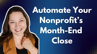 Automate to Accelerate—How to Remove the  Manual Work from Month-End Close in Your Nonprofit