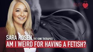 Am I weird for having a fetish? MyFet.com
