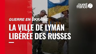 Guerre en Ukraine : les troupes ukrainiennes reprennent la ville de Lyman aux Russes