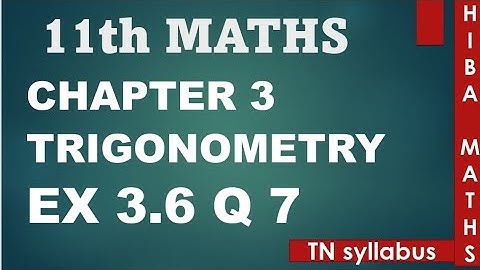 11th maths chapter 3 exercise 3.6 question 7 trigonometry TN syllabus hiba maths