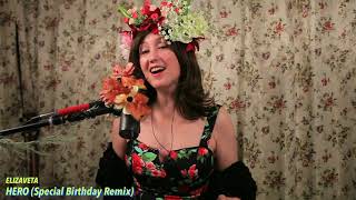 HERO (♫ NEW Birthday REMIX Live)  Elizaveta