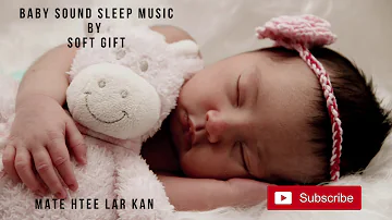 Baby Sleeping Music : Mate Hti Lar Kan (မိတ္ထီလာကန်)