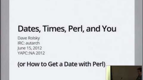 YAPC::NA 2012 -  Dates, Times, Perl and You