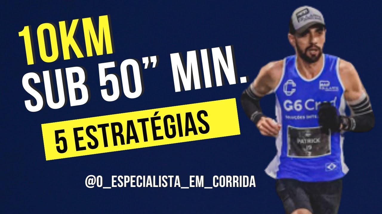 Sub 50” minutos nos 10km (5 ESTRATÉGIAS )