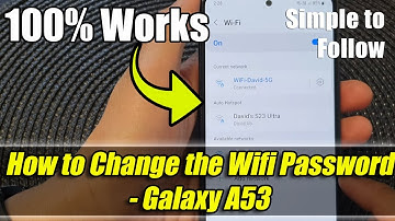 Galaxy A53: How to Change the Wifi Password