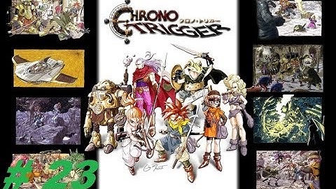 Lets Play Chrono Trigger Walkthrough Part 23