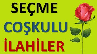 Seçme Coşkulu İlahiler - En Güzel Hareketli İlahiler