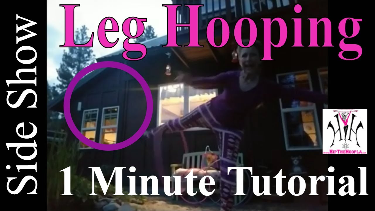 Side Show Leg Hooping Trick Tutorial with Che Rippinger of Hip The Hoopla