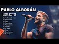 Pablo Alborán Las Mejores Canciones Solo Exitos - Pablo Alborán Exitos Canciones Mix 2021