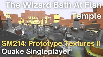 Quake Singleplayer - SM214: Prototype Textures II - The Wizard Bath At Flan Temple (sm214_pinchy)