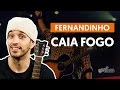 Caia Fogo - Fernandinho (aula de violão simplificada)