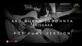 Download Lagu AKU BUKAN JODOHNYA - TRISUAKA ( POP PUNK VERSION ) By Agus Tje MP3