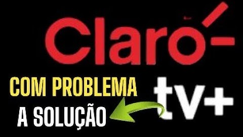 CLARO TV+ Como PROBLEMA De Acesso A SOLUÇÃO