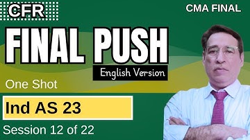 🔥CFR Final Push Series 3.4|Fast Track Full course - English - Ind AS 23 | Session 12/22