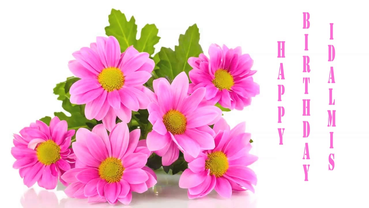 Idalmis Flowers & Flores - Happy Birthday - YouTube.