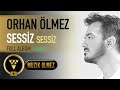 Orhan Ölmez - Sessiz Sessiz (Full Albüm - Part 2)